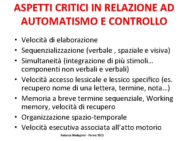 ASPETTI CRITICI IN RELAZIONE AD AUTOMATISMO E CONTROLLO • Velocità di elaborazione • Sequenzializzazione