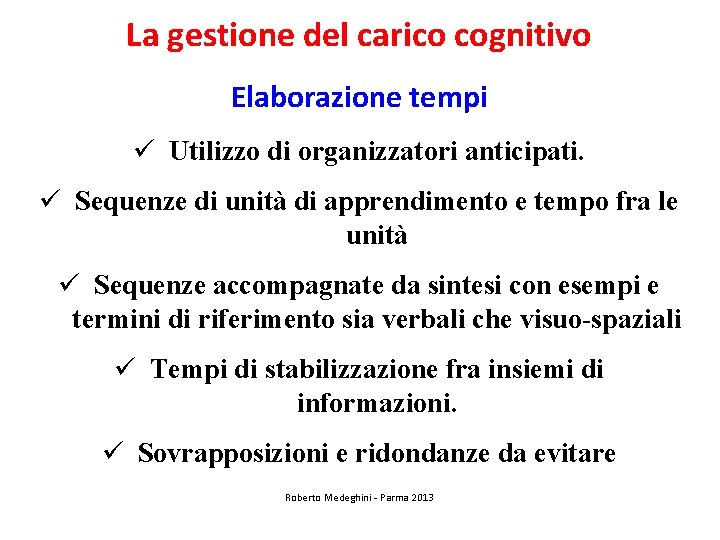 La gestione del carico cognitivo Elaborazione tempi ü Utilizzo di organizzatori anticipati. ü Sequenze