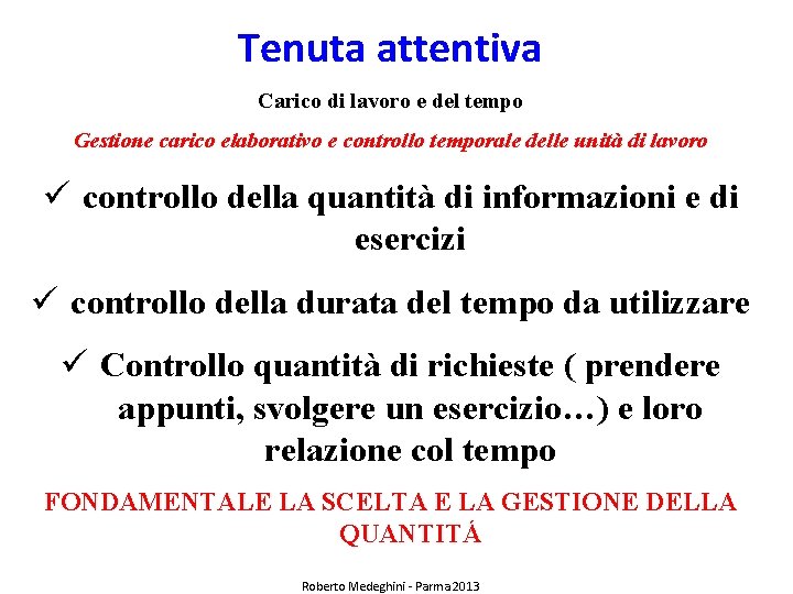 Tenuta attentiva Carico di lavoro e del tempo Gestione carico elaborativo e controllo temporale