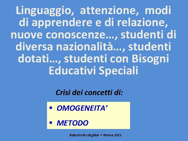 Linguaggio, attenzione, modi di apprendere e di relazione, nuove conoscenze…, studenti di diversa nazionalità…,