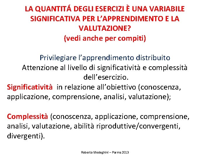 LA QUANTITÁ DEGLI ESERCIZI È UNA VARIABILE SIGNIFICATIVA PER L’APPRENDIMENTO E LA VALUTAZIONE? (vedi