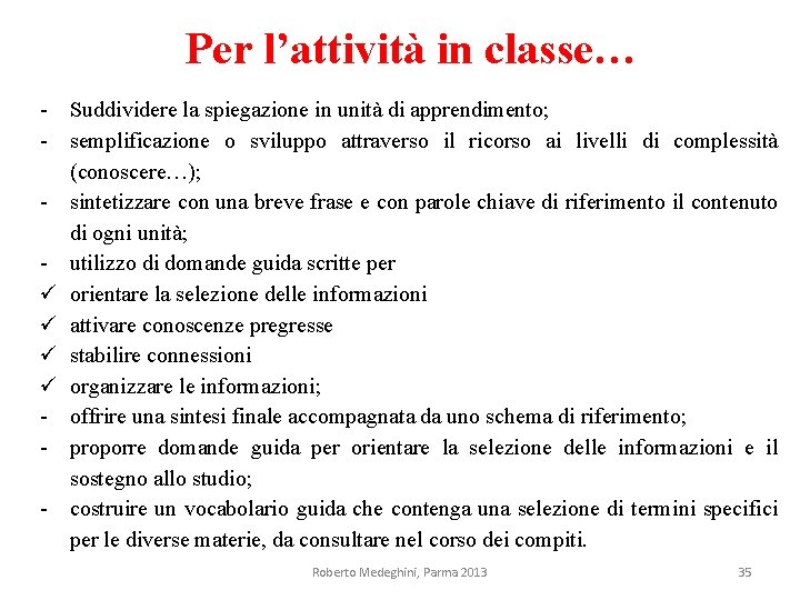 Per l’attività in classe… - Suddividere la spiegazione in unità di apprendimento; - semplificazione