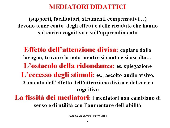 MEDIATORI DIDATTICI (supporti, facilitatori, strumenti compensativi…) devono tener conto degli effetti e delle ricadute