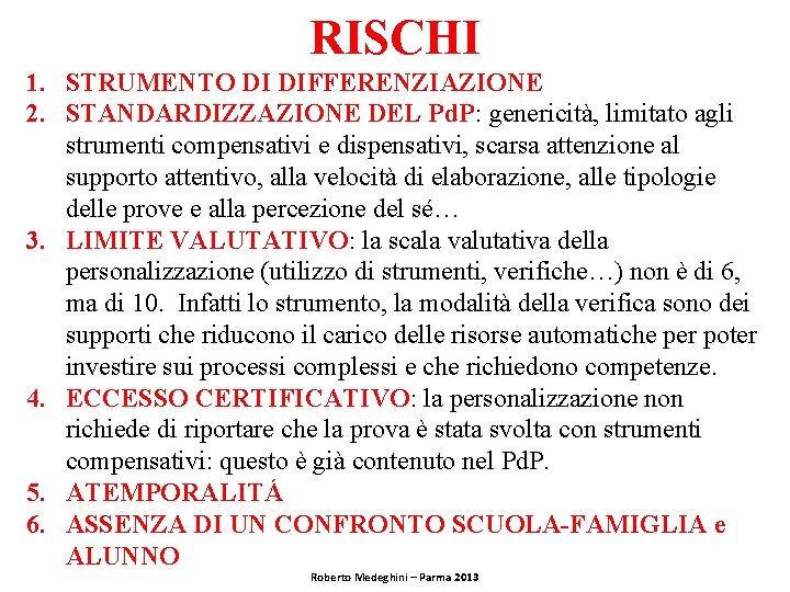 RISCHI 1. STRUMENTO DI DIFFERENZIAZIONE 2. STANDARDIZZAZIONE DEL Pd. P: genericità, limitato agli strumenti