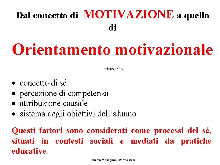 Dal concetto di MOTIVAZIONE a quello di Orientamento motivazionale attraverso concetto di sé percezione