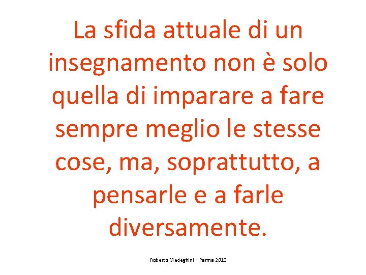 La sfida attuale di un insegnamento non è solo quella di imparare a fare