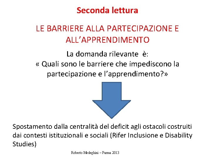 Seconda lettura LE BARRIERE ALLA PARTECIPAZIONE E ALL’APPRENDIMENTO La domanda rilevante è: « Quali