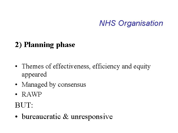 NHS Organisation 2) Planning phase • Themes of effectiveness, efficiency and equity appeared •