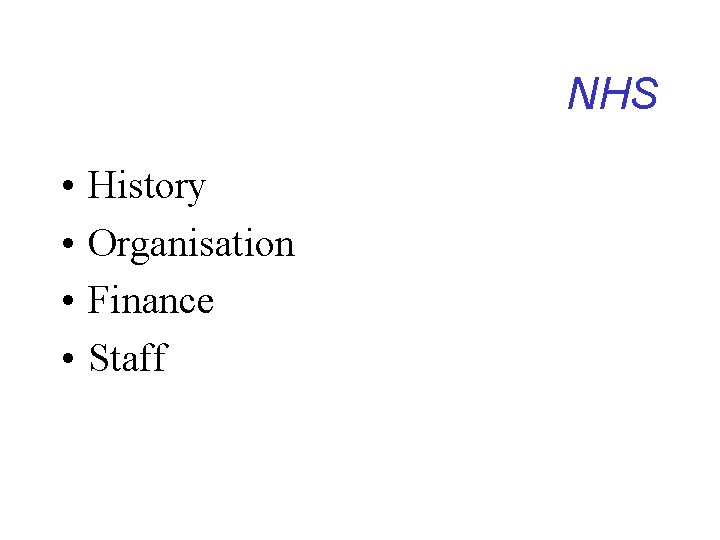 NHS • • History Organisation Finance Staff 