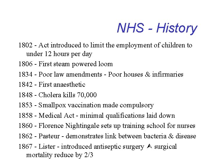 NHS - History 1802 - Act introduced to limit the employment of children to