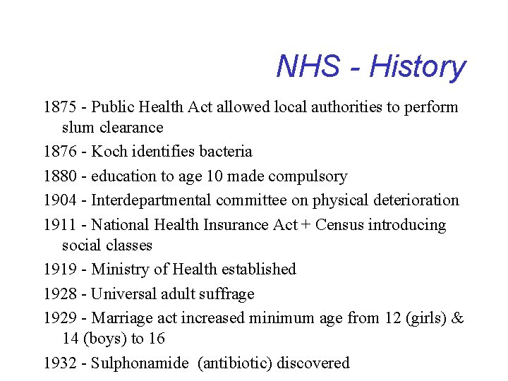 NHS - History 1875 - Public Health Act allowed local authorities to perform slum