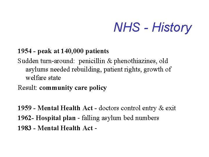 NHS - History 1954 - peak at 140, 000 patients Sudden turn-around: penicillin &