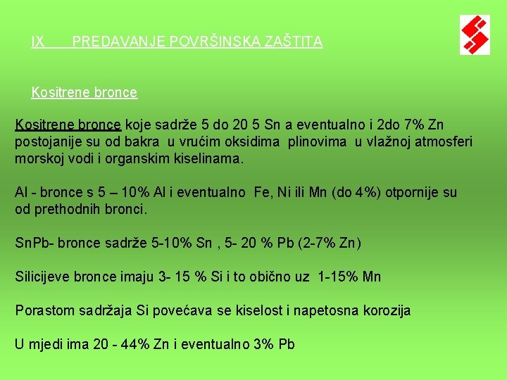 IX PREDAVANJE POVRŠINSKA ZAŠTITA Kositrene bronce koje sadrže 5 do 20 5 Sn a