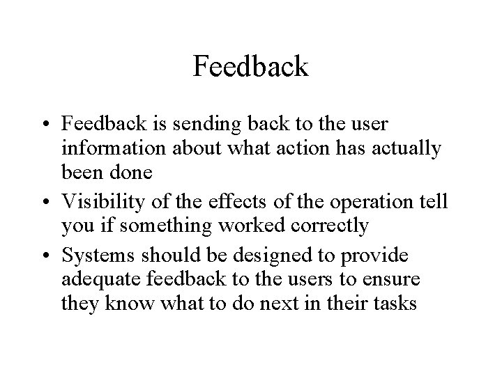 Feedback • Feedback is sending back to the user information about what action has