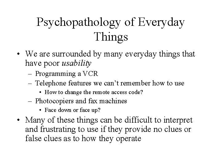 Psychopathology of Everyday Things • We are surrounded by many everyday things that have