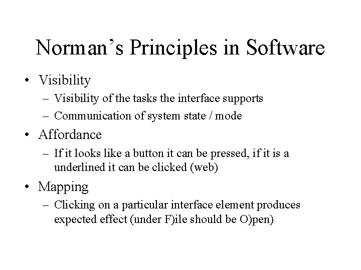 Norman’s Principles in Software • Visibility – Visibility of the tasks the interface supports