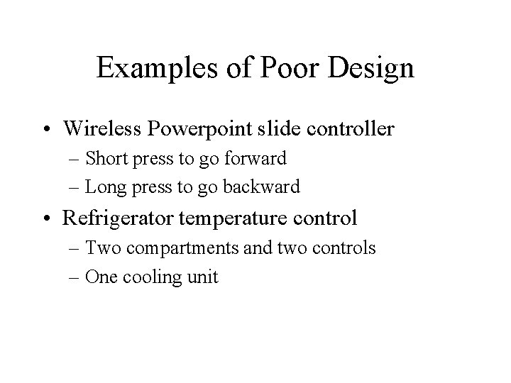 Examples of Poor Design • Wireless Powerpoint slide controller – Short press to go