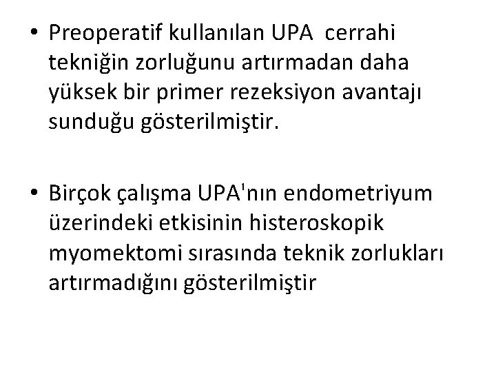  • Preoperatif kullanılan UPA cerrahi tekniğin zorluğunu artırmadan daha yüksek bir primer rezeksiyon