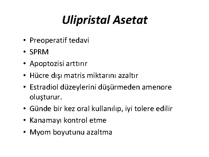 Ulipristal Asetat Preoperatif tedavi SPRM Apoptozisi arttırır Hücre dışı matris miktarını azaltır Estradiol düzeylerini