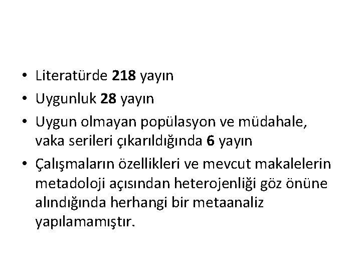  • Literatürde 218 yayın • Uygunluk 28 yayın • Uygun olmayan popülasyon ve