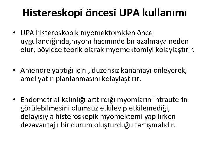 Histereskopi öncesi UPA kullanımı • UPA histeroskopik myomektomiden önce uygulandığında, myom hacminde bir azalmaya