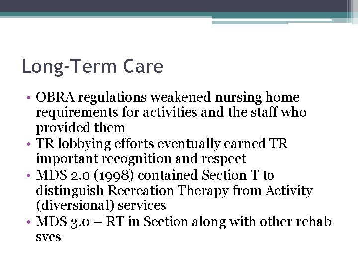Long-Term Care • OBRA regulations weakened nursing home requirements for activities and the staff