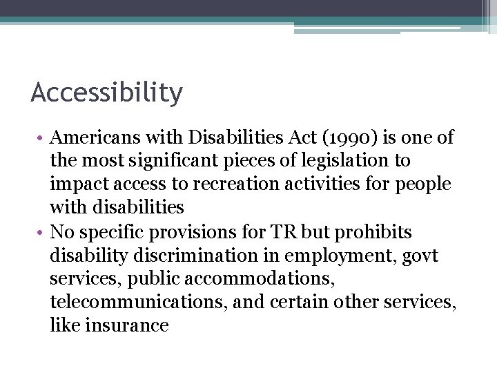 Accessibility • Americans with Disabilities Act (1990) is one of the most significant pieces