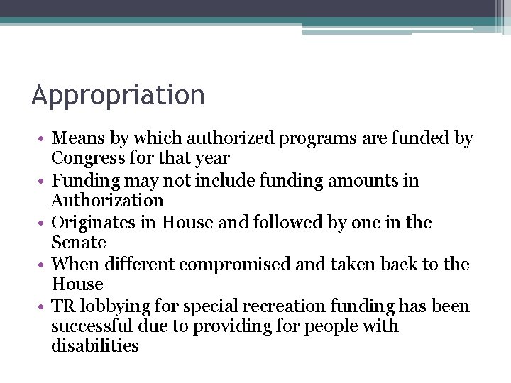 Appropriation • Means by which authorized programs are funded by Congress for that year