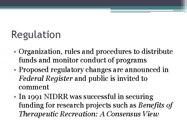 Regulation • Organization, rules and procedures to distribute funds and monitor conduct of programs