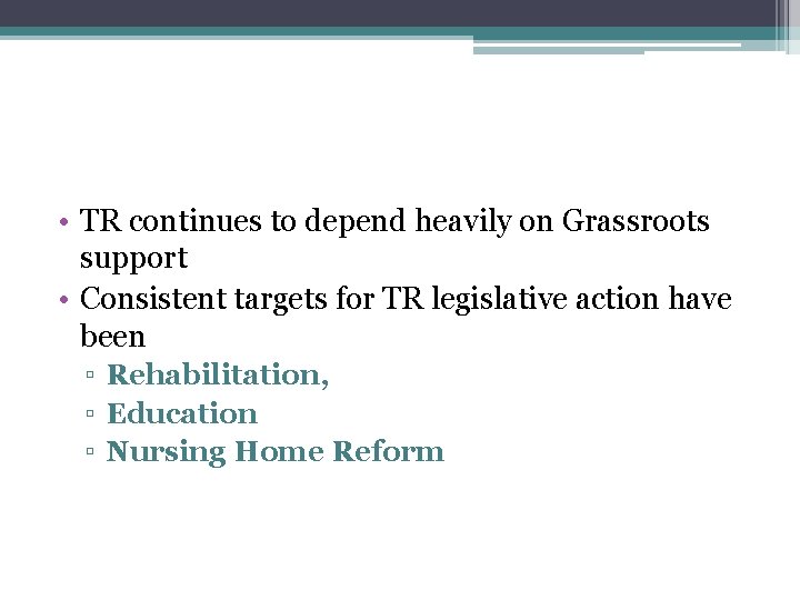  • TR continues to depend heavily on Grassroots support • Consistent targets for