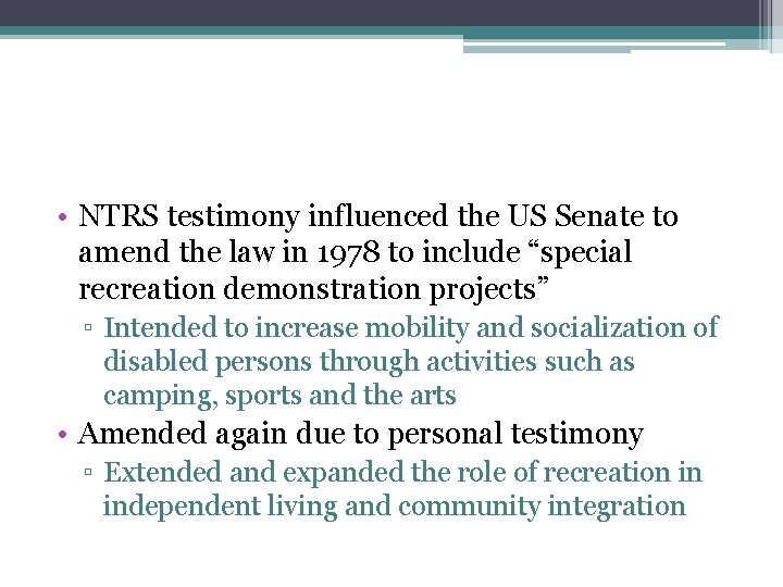  • NTRS testimony influenced the US Senate to amend the law in 1978