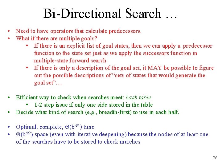 Bi-Directional Search … • • Need to have operators that calculate predecessors. What if