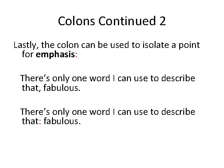 Colons Continued 2 Lastly, the colon can be used to isolate a point for