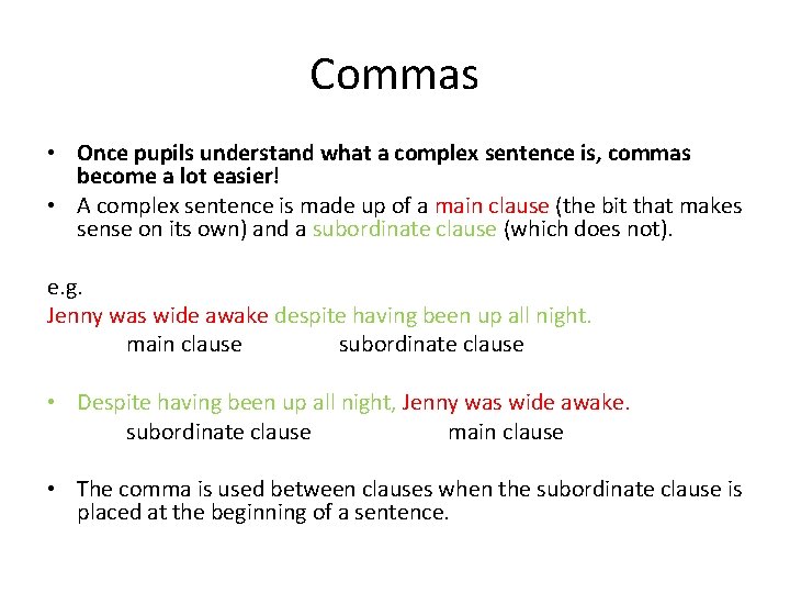 Commas • Once pupils understand what a complex sentence is, commas become a lot