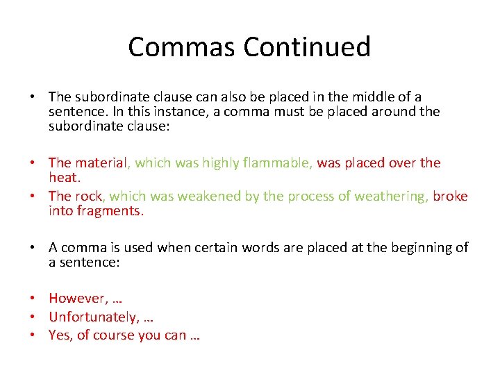 Commas Continued • The subordinate clause can also be placed in the middle of