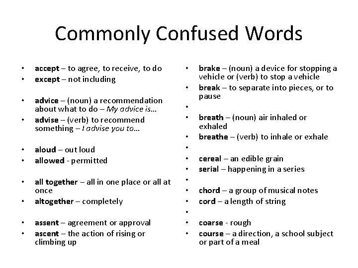 Commonly Confused Words • • accept – to agree, to receive, to do except