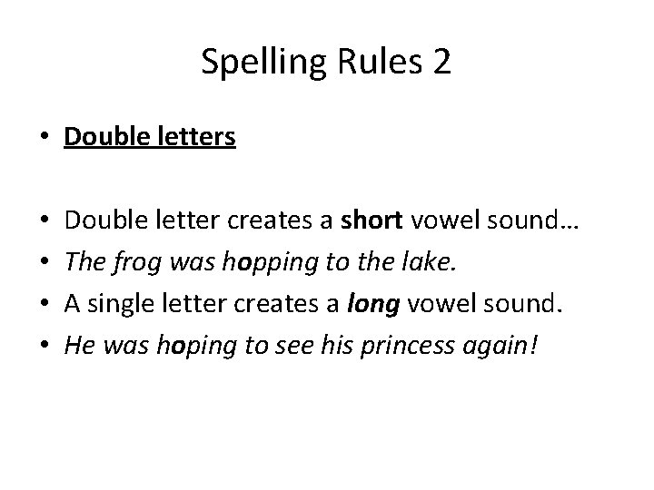 Spelling Rules 2 • Double letters • • Double letter creates a short vowel