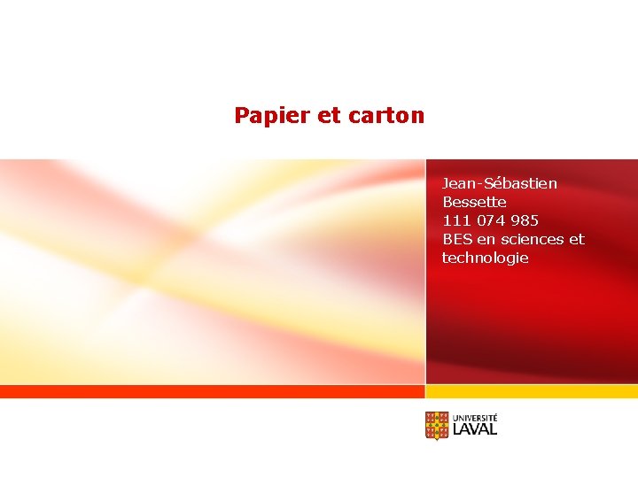 Papier et carton Jean-Sébastien Bessette 111 074 985 BES en sciences et technologie 