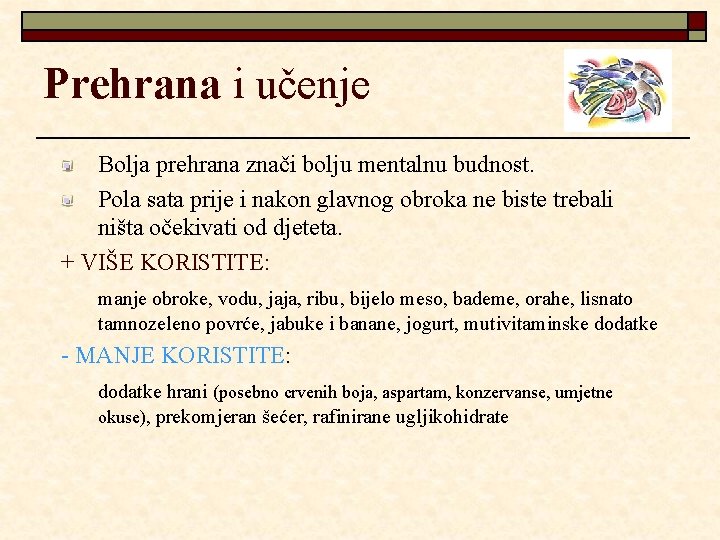 Prehrana i učenje Bolja prehrana znači bolju mentalnu budnost. Pola sata prije i nakon