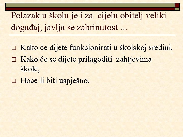 Polazak u školu je i za cijelu obitelj veliki događaj, javlja se zabrinutost. .