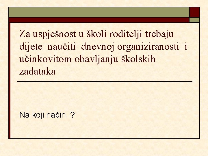 Za uspješnost u školi roditelji trebaju dijete naučiti dnevnoj organiziranosti i učinkovitom obavljanju školskih