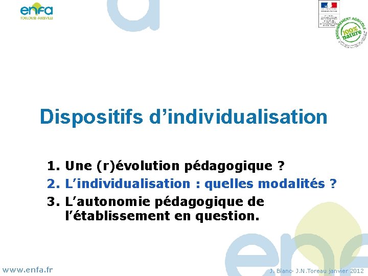 Dispositifs d’individualisation 1. Une (r)évolution pédagogique ? 2. L’individualisation : quelles modalités ? 3.