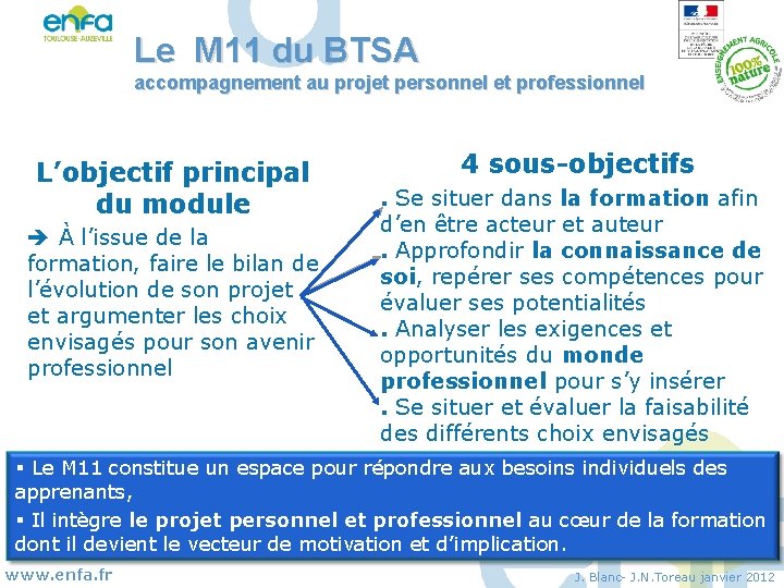 Le M 11 du BTSA accompagnement au projet personnel et professionnel L’objectif principal du