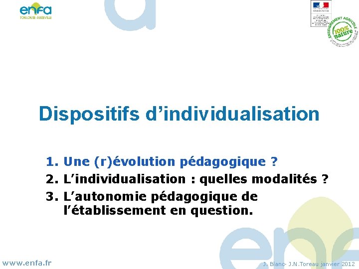 Dispositifs d’individualisation 1. Une (r)évolution pédagogique ? 2. L’individualisation : quelles modalités ? 3.