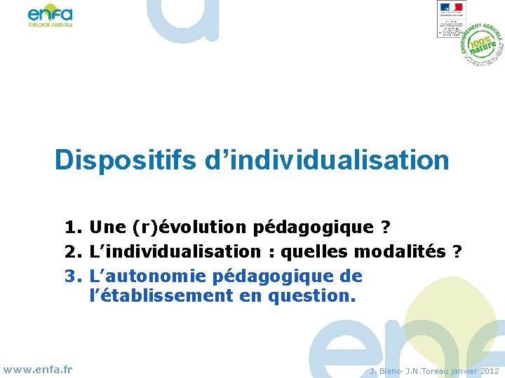 Dispositifs d’individualisation 1. Une (r)évolution pédagogique ? 2. L’individualisation : quelles modalités ? 3.