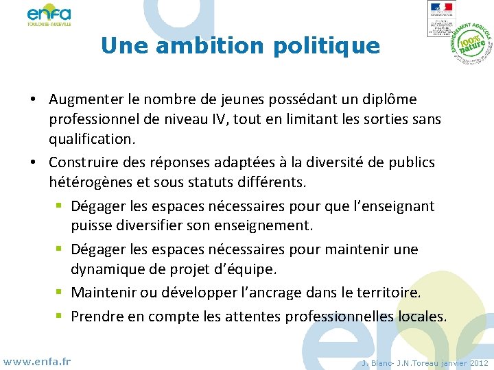 Une ambition politique • Augmenter le nombre de jeunes possédant un diplôme professionnel de