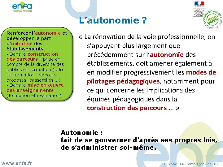 L’autonomie ? Renforcer l’autonomie et développer la part d’initiative des établissements • Dans la