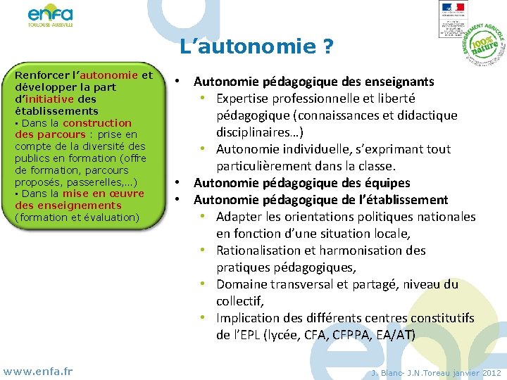 L’autonomie ? Renforcer l’autonomie et développer la part d’initiative des établissements • Dans la