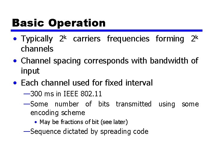 Basic Operation • Typically 2 k carriers frequencies forming 2 k channels • Channel