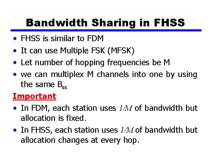 Bandwidth Sharing in FHSS • • FHSS is similar to FDM It can use